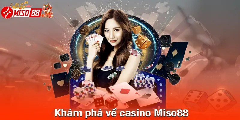Khám phá về casino Miso88