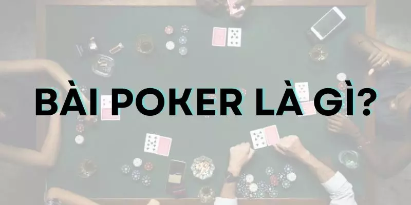 Bài poker là gì